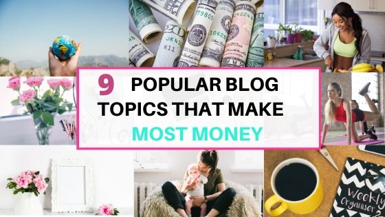 9 popular blog topics that make the most money