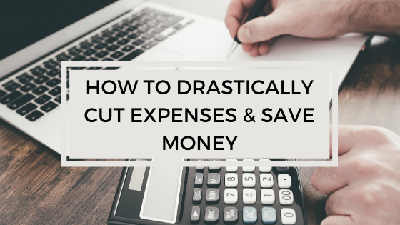 how to drastically cur expenses
