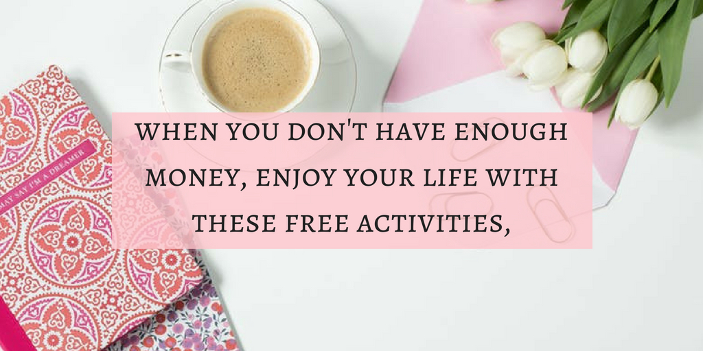 Enjoy life without spending money